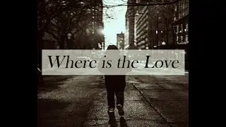 Where is the Love