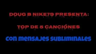 Top de 5 canciónes con mensajes subliminales y OCULTOS 