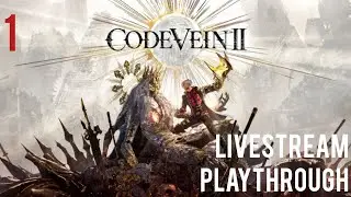 🔴 Anime Vampires | Code Vein II, beginning of stream had issues, check timestamps for gameplay