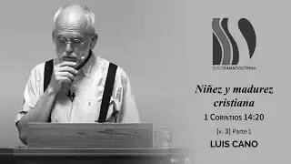 Niñez y madurez cristiana 1/2 Luis Cano