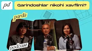 Qarindoshlar nikohi xavflimi? | Parda Podcast