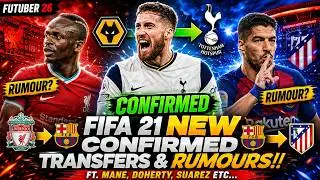 FIFA 21 | NEW CONFIRMED TRANSFERS AND RUMOURS!! FT. MANE, DOHERTY, SUAREZ ETC... (FIFA 21)