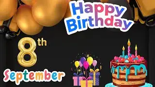 Happy Birthday, 8 September, Today, Hbd