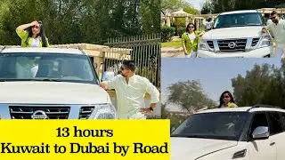 Kuwait to UAE by Road experience/ Nissan Patrol / 13hours drive