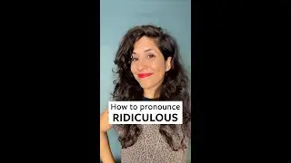 How to pronounce RIDICULOUS