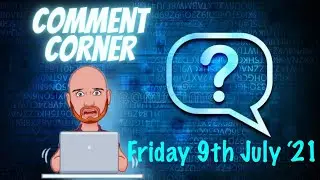 Comment Corner - Friday 9th July '21