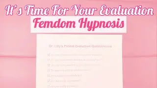 Your First Hypnotic Evaluation With PrincessaLilly | Femdom Hypnosis
