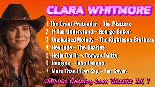 Timeless Country Love Classics Vol. 1 | Acoustic Hits Collection | Clara Whitmore