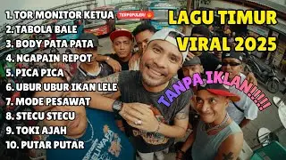 Lagu Timur Viral Tiktok 2025 | TOR MONITOR KETUA | Full Playlist TANPA IKLAN!!