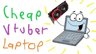 How to Get a Cheap Vtuber Laptop
