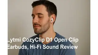 🎧🔊 Lytmi CozyClip D1 Open Clip Earbuds, Hi-Fi Sound Review 🔊🎧