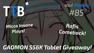 Rafis Comeback, Another 10* Ranked Map?, GAOMON S56K Pen Tablet Giveaway! - osu! Weekly #85