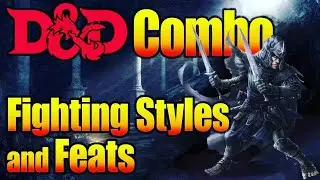 Сочетание боевых стилей D&D 5-й редакции с умениями Dungeons and Dragons 5-й редакции.