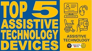Top 5 Assistive Technology Devices