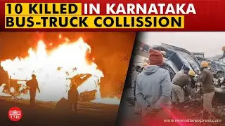10 killed as truck rams into private bus in Karnataka&rsquo;s Chitradurga
