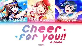 [FULL] Cheer for you!! — A • ZU • NA — Lyrics (KAN/ROM/ENG/ESP).