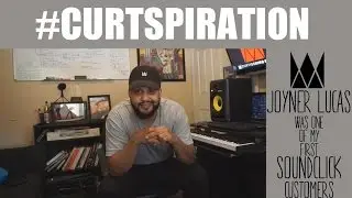Joyner Lucas Was Curtiss King's 1st Soundclick Customer | #CURTSPIRATION
