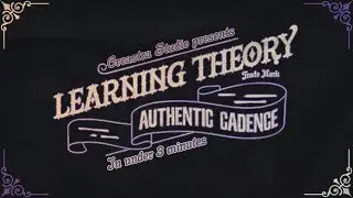 Learning Theory: The Authentic Cadence (Part I: Cadences)
