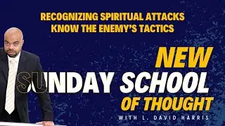 Recognizing Spiritual Attacks | Know the Enemy&rsquo;s Tactics | New Sunday School of Thought | 12 28 2025
