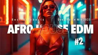 Afro House EDM Mix #2 | Sunset Vibes 2025 🌅 Deep Tribal & Tropical Beats.