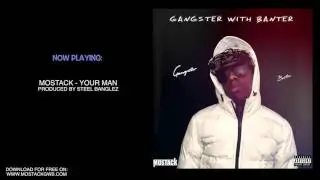 03 MoStack - Your Man | Gangster With Banter Mixtape