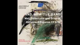 EP 273 Abhorrent Expanse Experimental Metal, Free Jazz Fusion & New Album Enter the Misanthropocene
