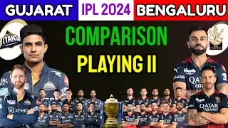 IPL2024 - Gujarat vs Bangalore Playing 11 Comparison 2024 | RCB vs GT Playing 11 2024