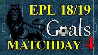 EPL Season 18/19 Matchday 4 Goal Highlights