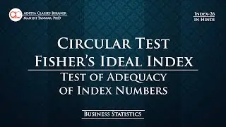 Index-26: Circular Test of Fisher's Ideal Index | Test of Adequacy of Index Numbers (in Hindi)