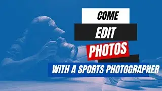 COME EDIT PHOTOS WITH A SPORTS PHOTOGRAPHER