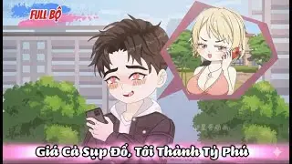 Full Có Kết : Giá cả sụp đỗ tôi thành tỷ phú - Tiểu Tam Sub
