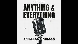 Anything & Everything with Eman and Roman: Episode 1