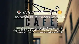 ☕ Cafe Sáng Bình Yên ☀️ Piano Instrumental Việt | Sơn Tùng M-TP, Hieuthuhai, Min, Thịnh Suy, Vinh Kh