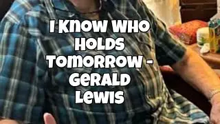 I Know Who Holds Tomorrow - Gerald Lewis