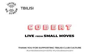 United We Stream Tbilisi #9 | Cobert Live [Small Moves]