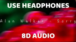 Alan Walker & IS&Aacute;K - Sorry | 8D Audio