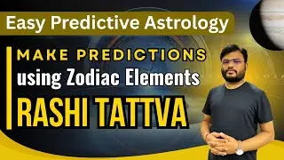 How to Make Predictions using Zodiac Elements - Rashi Tattva | Easy Predictive Astrology