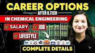 Career options after B.Tech in Chemical Engineering | All About Salary, Job, Lifestyle