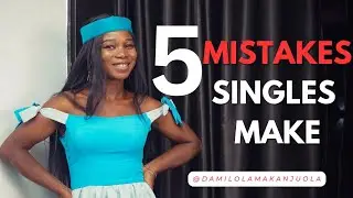 5 Mistakes Singles Make 🤔| Damilola Makanjuola #singles #love #relationship #marriage