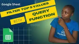 Filter Top 5 Values with QUERY Function (Google Sheet)