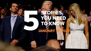 January 19, 2022: NY AG seeks Trump testimony, free COVID tests, Blinken in Ukraine, Boris, Tonga