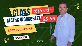 MATHS CLASS-6TH AND 7TH WORKSHEET 65 ans 66 EASY AND BEST SOLUTIONS
