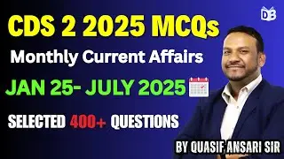 🔥 CDS 2 2025 Current Affairs Marathon | Jan&ndash;July 2025 Complete Revision | Quasif Ansari