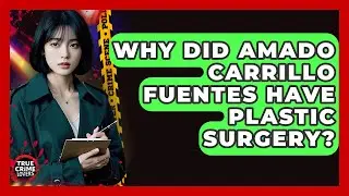 Why Did Amado Carrillo Fuentes Have Plastic Surgery? - True Crime Lovers