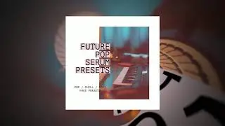 SERUM Future Pop Presets Vol 1 | Free