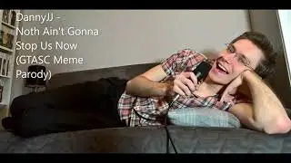 DannyJJ - Noth Ain't Gonna Stop Us Now (GTASC Meme Parody)