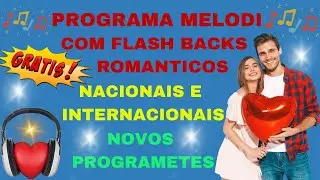 PROGRAMA ROMANTICO  MELODI   DE FLASH BACKS ANOS  70 - 80 - 90  E NOVOS PROGRAMETES  PARA SUA RADIO
