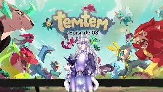 TemTem - Ep 03