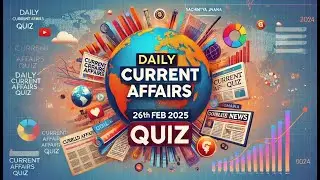 📢 Latest Current Affairs | MCQ Quiz | February 26, 2025 📰
