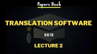 Translation Software | A2 Computer Science | 9618 | Lecture 2